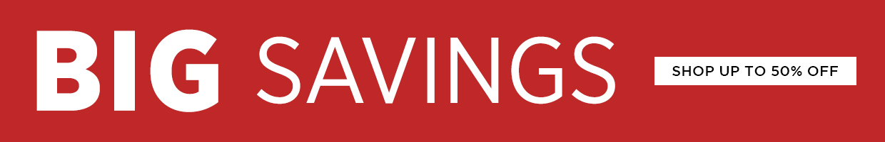 Big Savings. Shop up to 50% off
