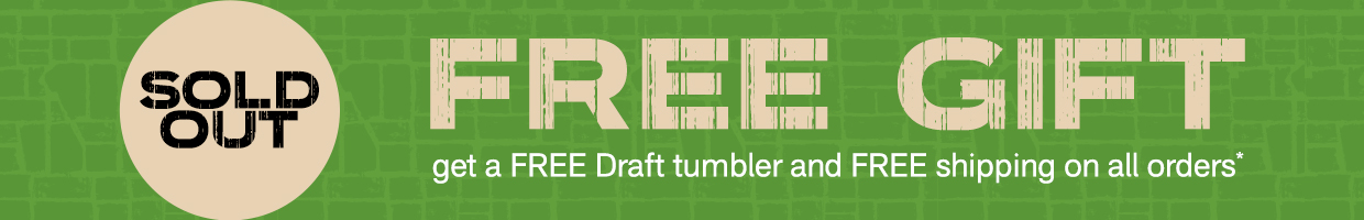 Free gift. get a free draft tumbler and free shipping on all orders 